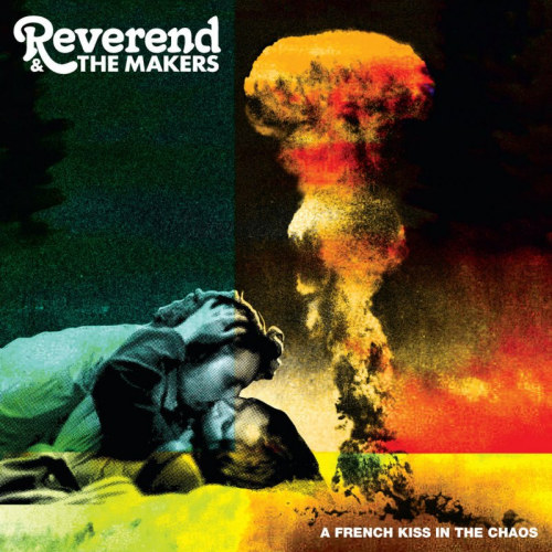 REVEREND AND THE MAKERS - A FRENCH KISS IN THE CHAOSREVEREND AND THE MAKERS - A FRENCH KISS IN THE CHAOS.jpg